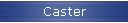 Caster